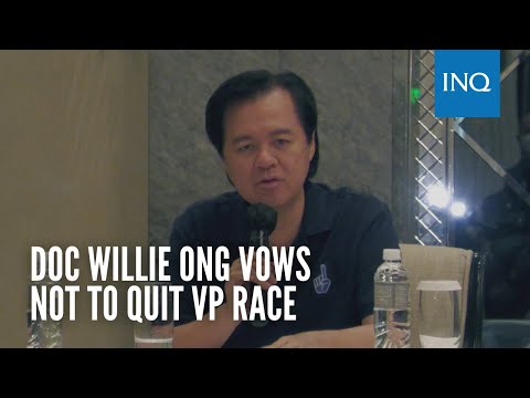 Doc Willie Ong vows not to quit VP race