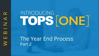 The Year End Process in TOPS [ONE] - Part 2