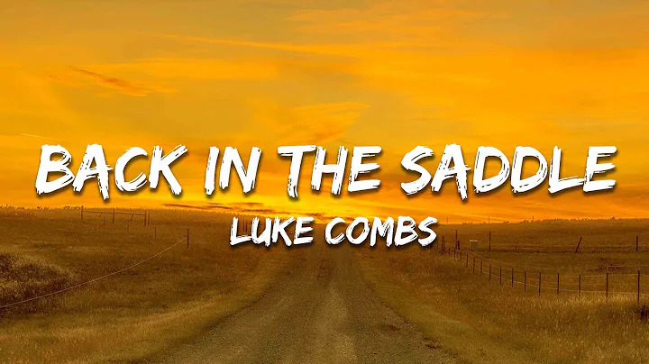 Luke Combs - Back in the Saddle (Lyrics)
