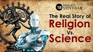 Religion vs Science  The Real Story || Project SHIVOHAM