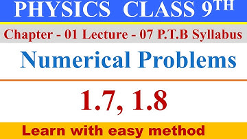 || Physics Class 9th || Chapter 1 || Numerical Problem 1.7 || Numerical Problem 1.8 ||