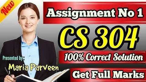 CS304 Assignment 1 Solution 2020 By Maria Parveen | CS304 Assignment 1 Solution 2020 | VU Learning