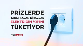 Prizlerde Takılı Kalan Cihazlar Elektriğin Yüzde 5Ini Tüketiyor