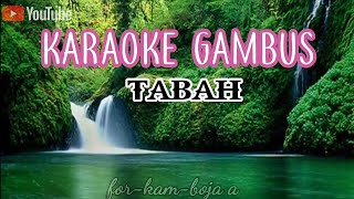 KARAOKE (Gambus) TABAH