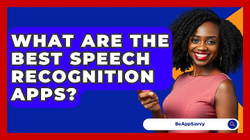 What Are The Best Speech Recognition Apps? - Be App Savvy