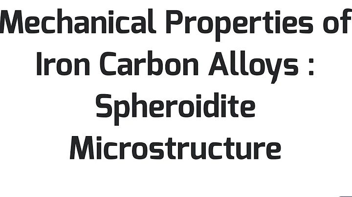 Mechanical Properties of Iron Carbon Alloys : Spheroidite Microstructure - DayDayNews