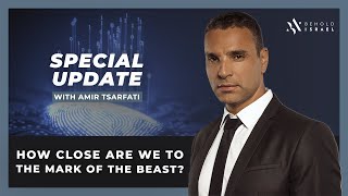 Amir Tsarfati: How Close are we to the Mark of the Beast