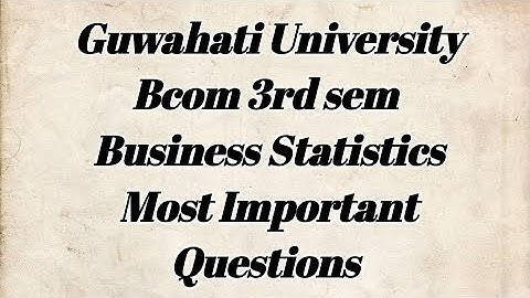 Guwahati University Bcom 3rd Sem Business Statistics Most Important Questions For Exam | FEBISHI