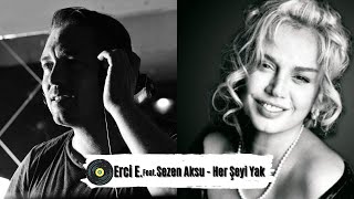 Erci E. &  Sezen Aksu - Herşeyi Yak