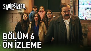 Sahipsizler 6. Bölüm Ön İzleme