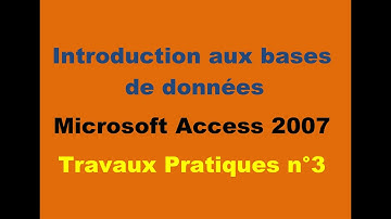 Introduction aux bases de données  Microsoft Access 2007   Travaux Pratiques n°3