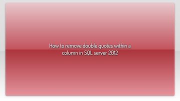 How to remove double quotes within a column in SQL server 2012