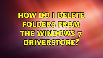 How do I delete folders from the Windows 7 DriverStore?