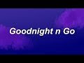 Ariana Grande - Goodnight n Go (Lyrics)