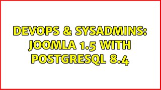 Celebrity DevOps & SysAdmins: Joomla 1.5 with Postgresql 8.4 (2 Solutions!!) Net Worth