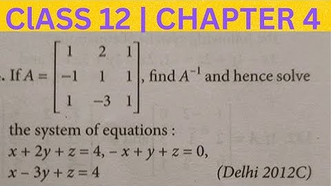 Find A inverse and hence solve the system of equations | Determinants | Class 12 Chapter 4 Ncert |