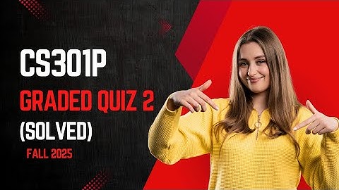 CS301P Graded Quiz 2 (Solved) Fall 2025 | The Web Cookies