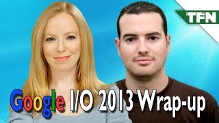 Google I/O 2013 Wrap Up with Jon Rettinger