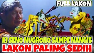 FULL LAKON // Memainkan lakon ini ki seno nugroho sampai ikut nangis