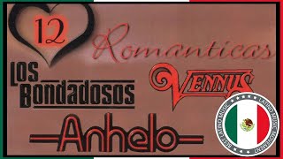 Los Bondadosos Grupo Vennus y Grupo Anhelo Lo Mas Romanticas GRANDES EXITOS Sus Mejores Canciones