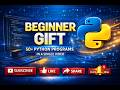 Beginner gift for python beginners ( 50 python programs in a single video)