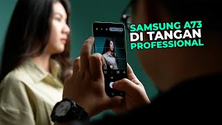 Ketika Kamera Samsung Galaxy A73 di Pegang sama Fotografer Professional !!