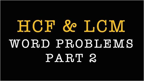 HCF and LCM Word Problems - Part 2 | Excel At Math