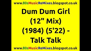 Dum Dum Girl (12&quot; Mix) - Talk Talk | 80s Club Mixes | 80s Club Music | 80s Dance Music | 80s Pop