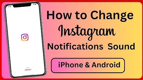 Change instagram notification sound iphone ios 17|How to change instagram sound notification iphone