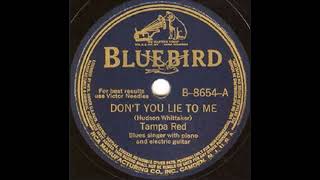 Tampa Red - Don't You Lie To Me - US Bluebird Records first recorded 1940