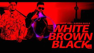 White Brown Black Karan Aujla - Avvy Sra | Jaani | Latest Punjabi Song | New Punjabi Song 2022