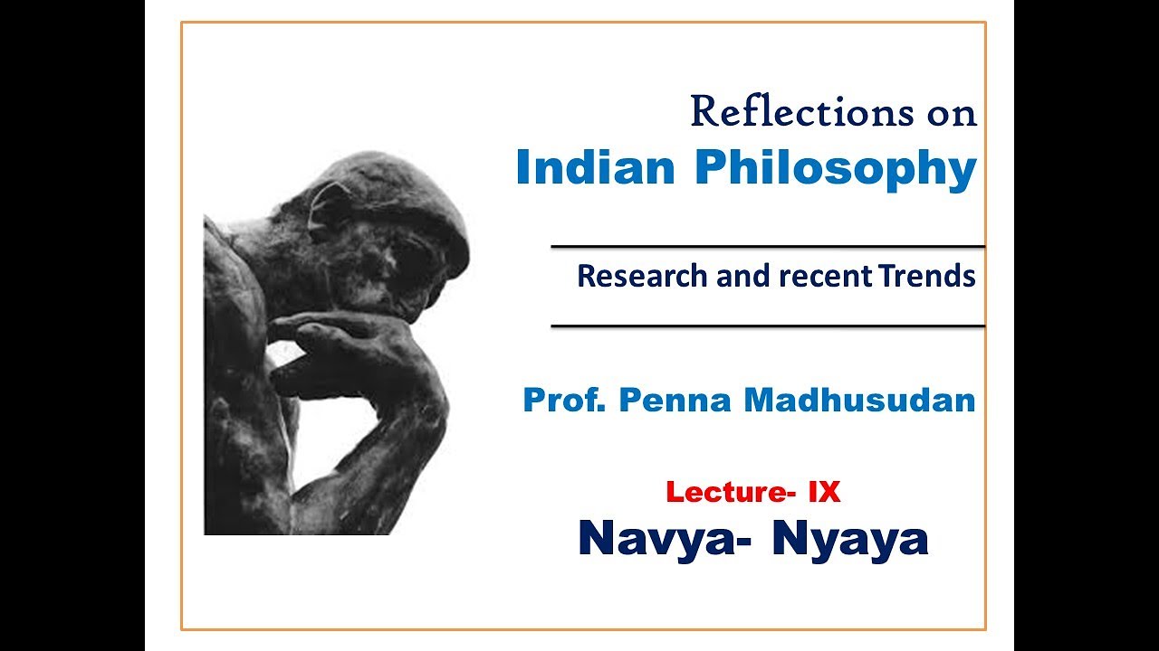 Reflections on Indian Philosophy | Lecture - 9 | Prof. Madhusudan Penna | Navya Nyaya