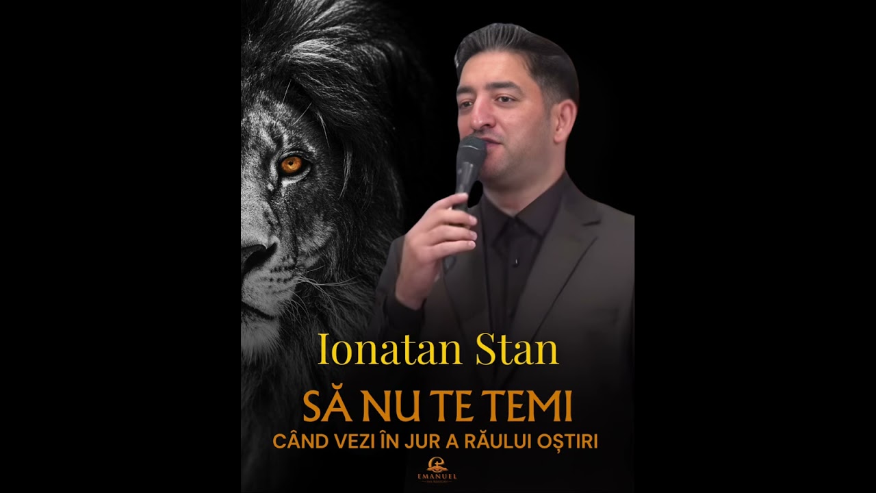 Ionatan Stan - Să nu te temi când vezi în jur a râului oștiri 