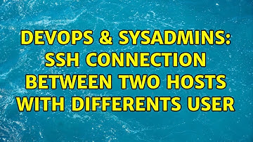 DevOps & SysAdmins: SSH connection between two hosts with differents user