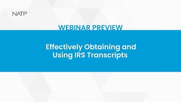 Webinar preview: Effectively Obtaining and Using IRS Transcripts