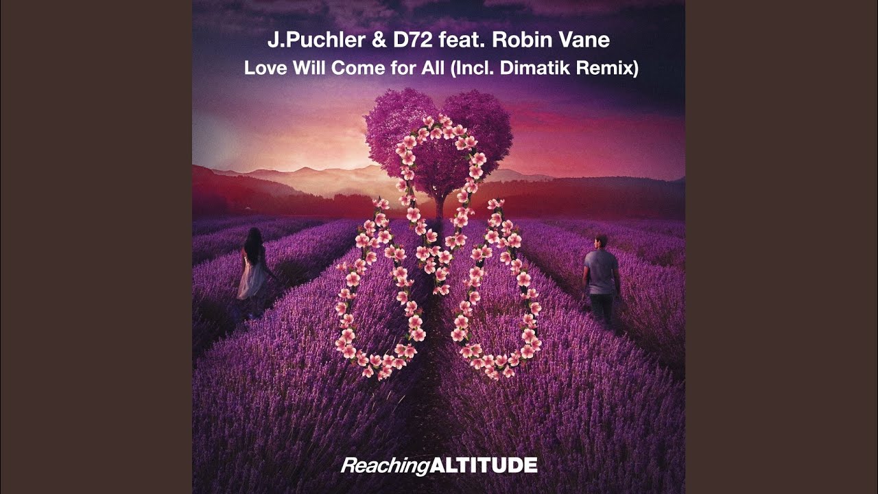 Love Will Come For All (Dimatik Extended Remix) Love Will Come For All (Dimatik Extended Remix)
