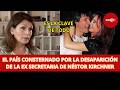 EL PAÍS CONSTERNADO POR LA DESAPARICIÓN DE LA EX SECRETARIA DE NÉSTOR KIRCHNER