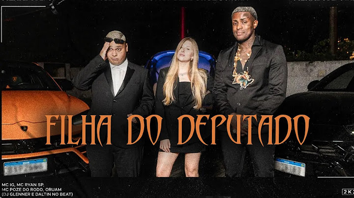 INSTRUMENTAL - FILHA DO DEPUTADO - MC IG, MC RYAN SP, POZE DO RODO, ORUAM