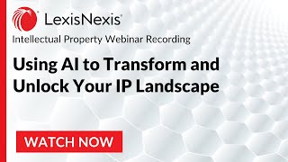 Using AI to Transform and Unlock Your IP Landscape