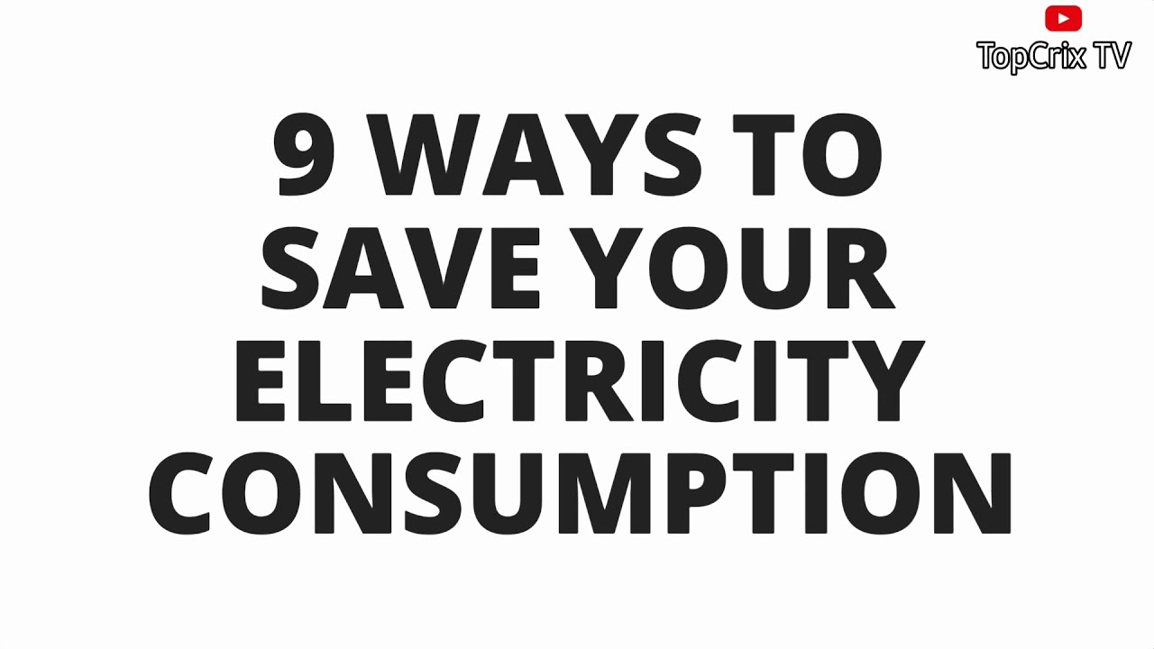 9 Ways To Reduce Electricity Consumption In Your Home And Office YouTube 9 Ways To Reduce Electricity Consumption In Your Home And Office YouTube