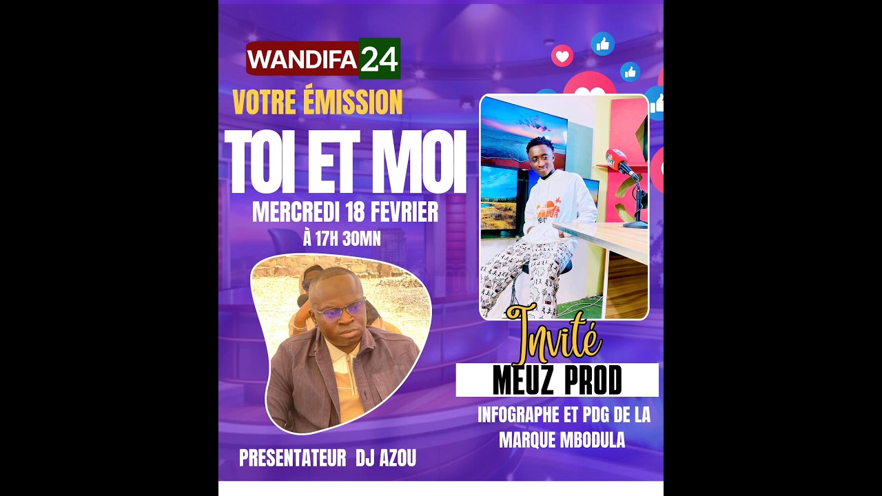 VOTRE EMISSION TOI & MOI SUR WANDIFA INFO AVEC DJ AZOU