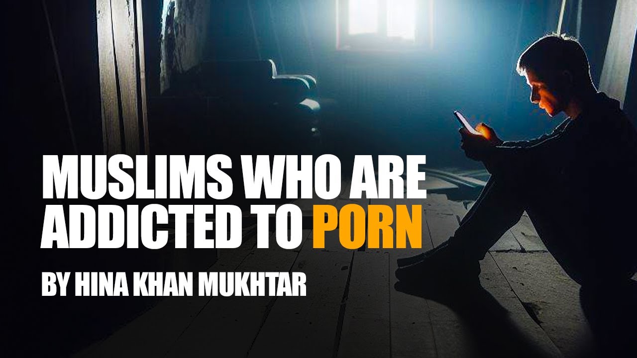 Urd0 P0rn - The Rise of Haram Addiction In The Muslim Community | Hina Khan-Mukhtar -  YouTube