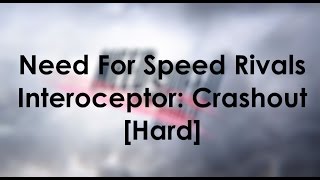 Need for speed Rivals Interceptor: [Hard] Crashout