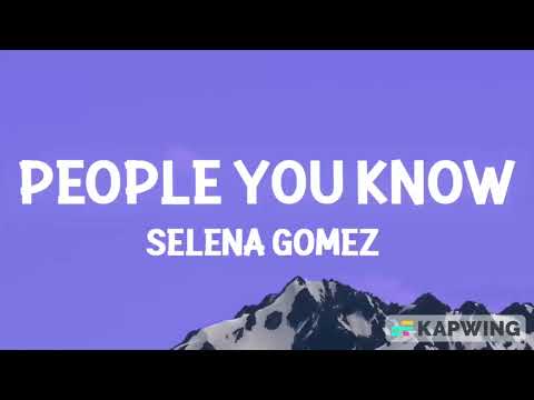 Selena Gomez - People You Know (Lyrics)