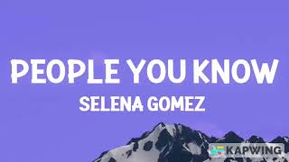 Selena Gomez - People You Know (Lyrics)