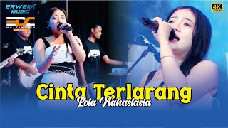 CINTA TERLARANG - LOLA NAHASTASIA Ft ERWEKA MUSIC