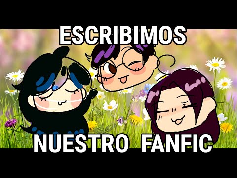 ESCRIBIMOS UN FANFIC A CIEGAS ☆ con @Flasho_D & @YapuraMeri