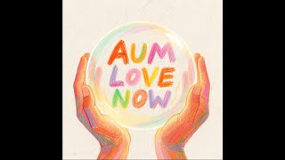 Aum Love Now - 108 Timeless, Connected, Empathic Breathing Repeions Bare Music