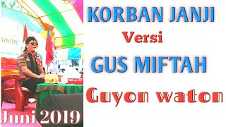 KORBAN JANJI guyon Waton versi GUS MIFTAH