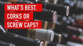 What's best, corks or screw caps for wine? | Wine Basics - Virgin Wines